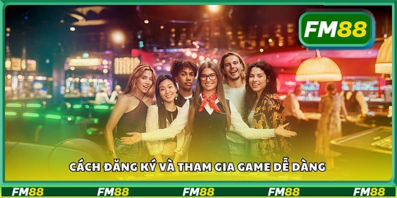 Cách đăng ký và tham gia game dễ dàng