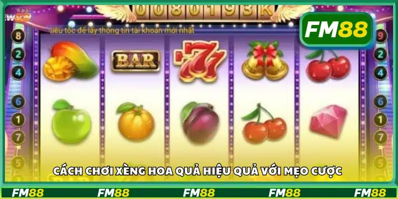 Cách chơi xèng hoa quả hiệu quả 