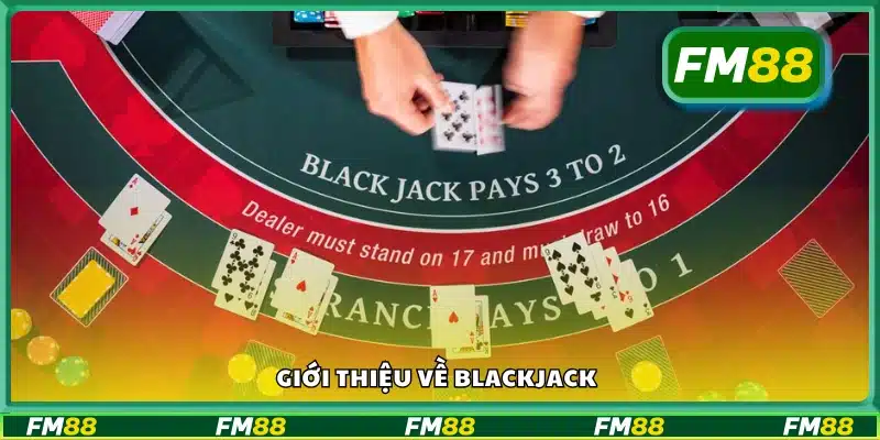 Khám phá tổng quan về trò chơi bài Blackjack 