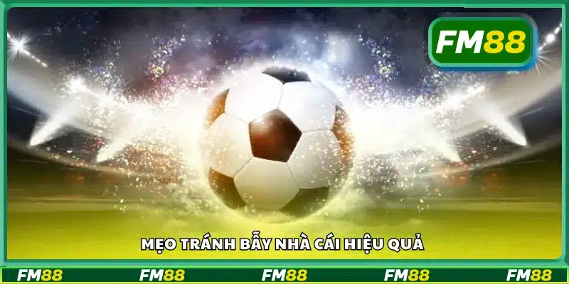 Cách nhận diện và né bẫy nhà cái