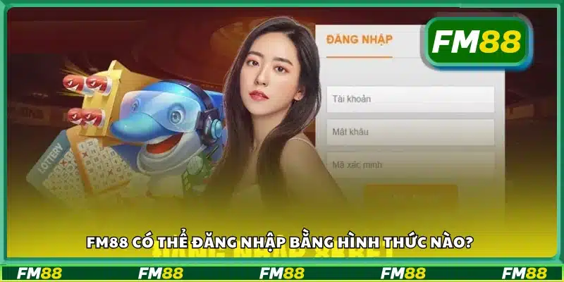 Các phương thức đăng nhập được FM 88 hỗ trợ
