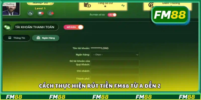 Quy trình rút tiền FM88 cụ thể qua từng bước 